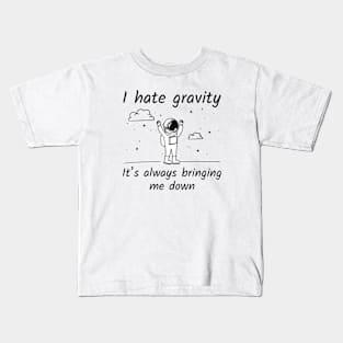 I Hate Gravity Kids T-Shirt